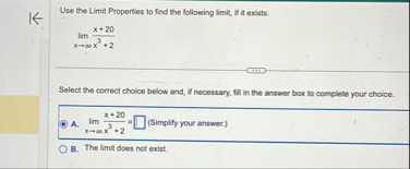 Use the Limit Properties to find the following