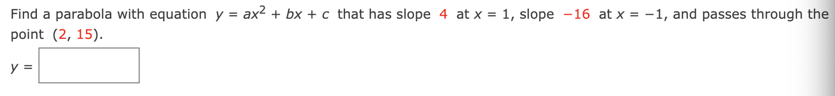 Find a parabola with equation y = a x 2 + b x + c