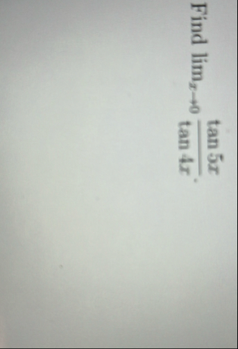 Find lim x 0 t a n 5 x t a n 4 x