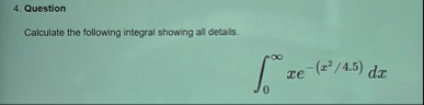 Question Calculate the following integral showing
