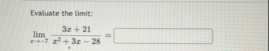 Evaluate the limit: lim x - 7 3 x 2 1 x 2 3 x - 2
