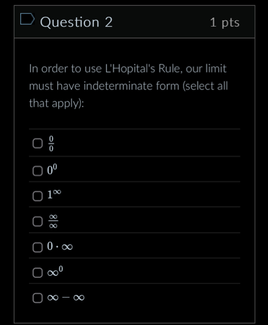 Question 2 1 pts In order to use L'Hopital's