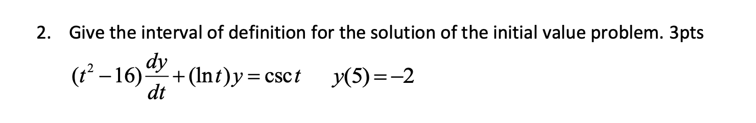 Give the interval o f definition for the solution