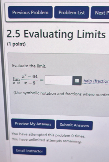 2 . 5 Evaluating Limits ( 1 point ) Evaluate the