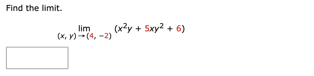 Find the l i m i t . lim ( x , y ) ( 4 , - 2 ) (