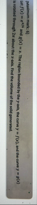 [ Maximum mark: 6 ] . Let f ( x ) = e x 4 and g (