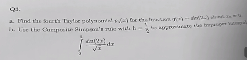 Q 3 . a . Find the fourth Taylor polynomial p 4 (