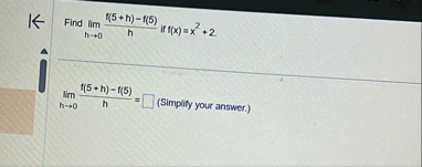 Find lim h 0 f ( 5 h ) - f ( 5 ) h if f ( x ) = x