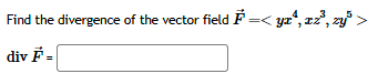 Find the divergence o f the vector field vec ( F