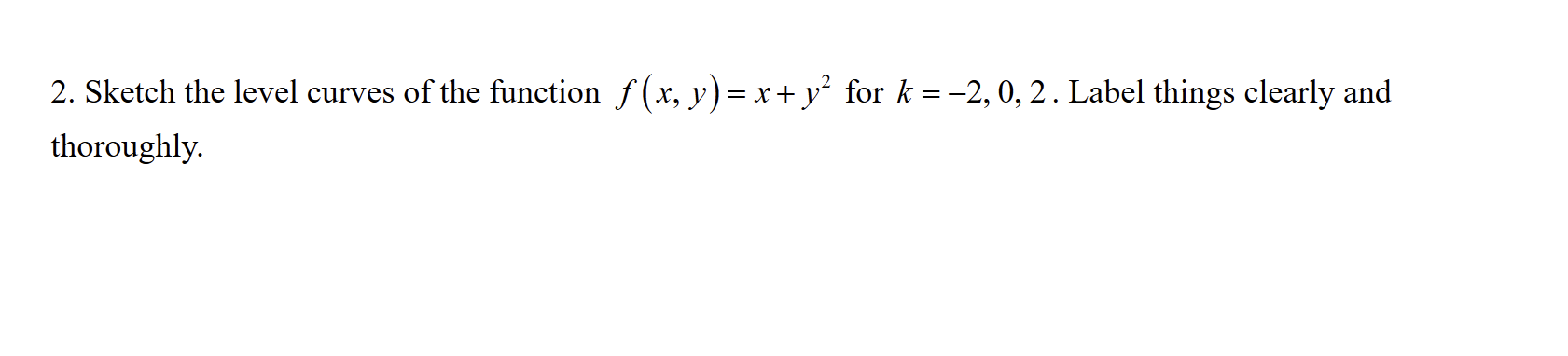 Sketch the level curves o f the function f ( x ,