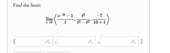 Find the l i m i t : lim t 0 ( : e - 2 t - 1 t ,