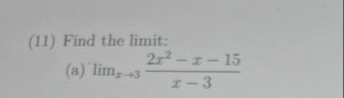 ( 1 1 ) Find the limit: ( a ) lim x 3 2 x 2 - x -