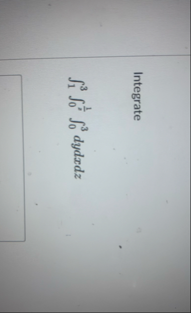 Integrate 1 3 0 1 2 0 3 d y d x d z