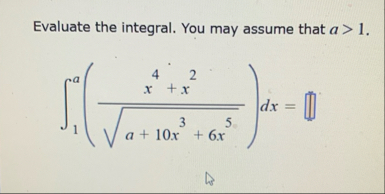 Evaluate the integral. You may assume that a  style=