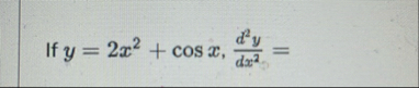 If y = 2 x 2 + c o s x , d 2 y d x 2 =