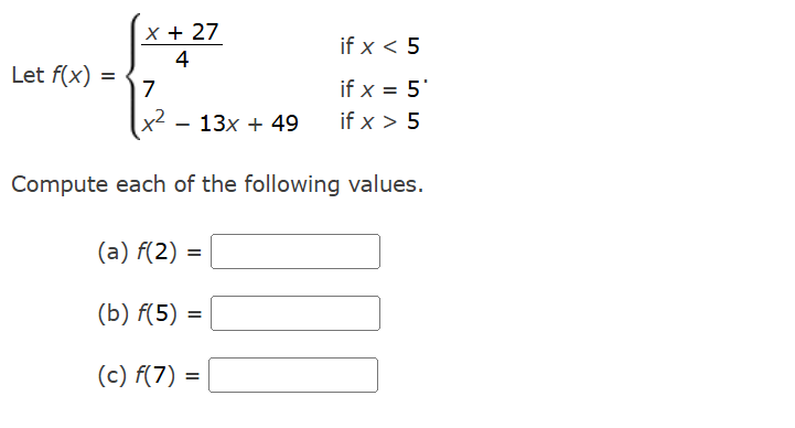 Let f ( x ) = { x + 2 7 4 i f x < 5 7 i f x = 5 x
