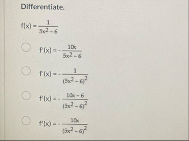 Differentiate. f ( x ) = 1 5 x 2 - 6 f ' ( x ) =