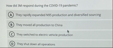 How did 3 M respond during the COVID - 1 9