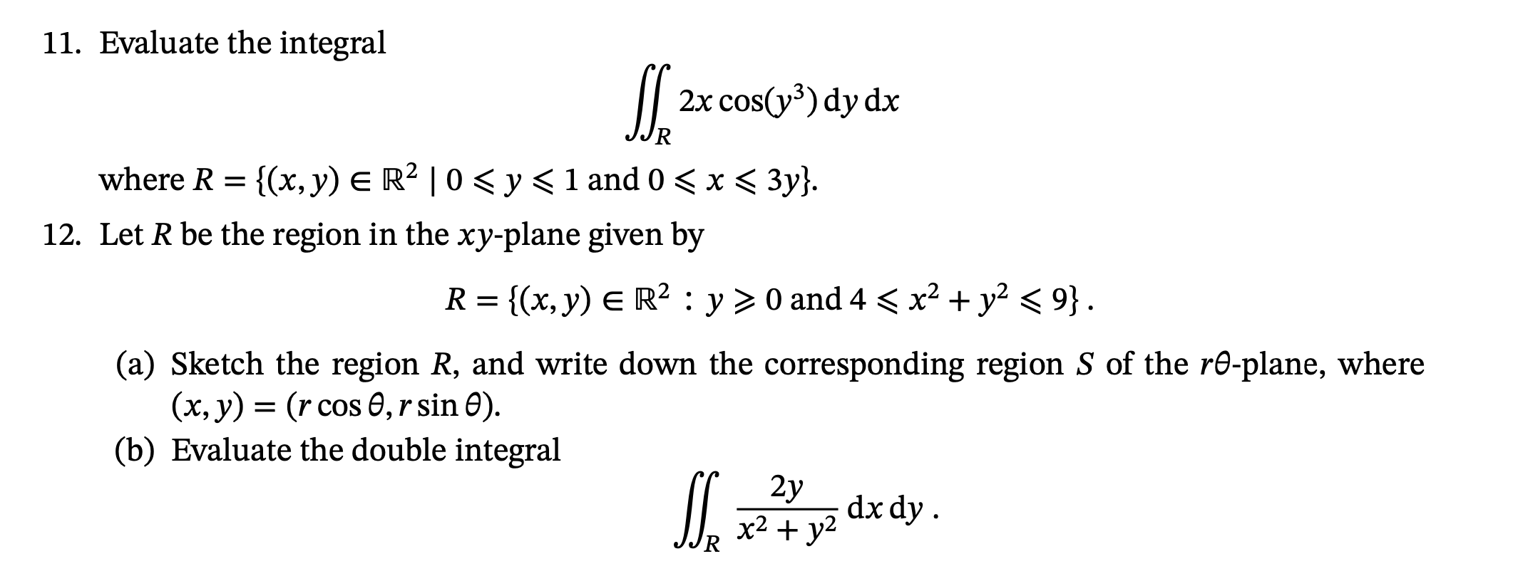 Evaluate the integral R 2 x c o s ( y 3 ) d y d x