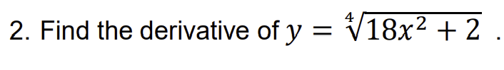 Find the derivative o f y = 1 8 x 2 + 2 4 .