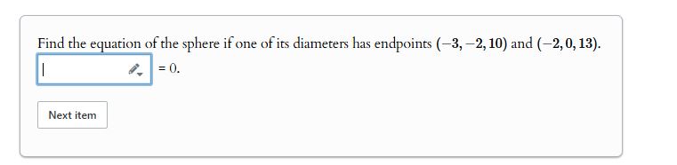 Find the equation o f the sphere i f one o f its