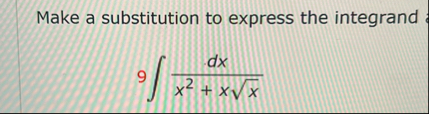 Make a substitution to express the integrand 9 d