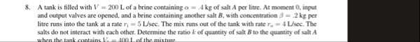 A tank is filled with V = 2 0 0 L of a brine