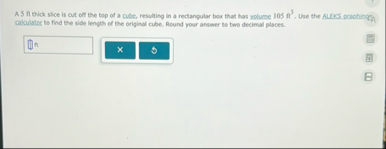 A 5 fi thick slice is out off the top of a cube,