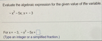 Evaluate the algebraic expression for the given