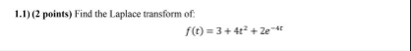 1 . 1 ) ( 2 points ) Find the Laplace transform