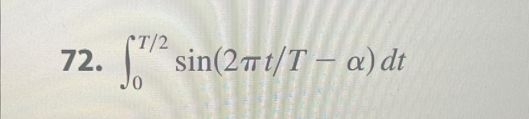 0 T 2 s i n ( 2 t T - ) d t
