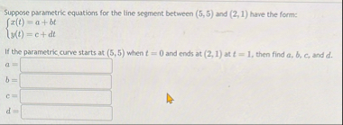 Suppose parametric equations for the line segment