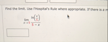 Find the limit . Use l'Hospital's Rule where