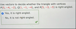 Use vectors to decide whether the triangle with