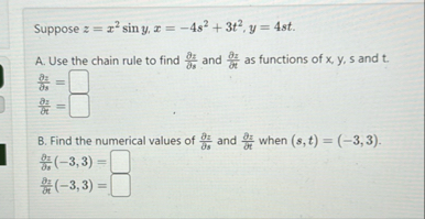 Suppose z = x 2 s i n y , x = - 4 s 2 3 t 2 , y =