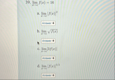 lim x c f ( x ) = 1 6 a . lim x c [ f ( x ) ] 2 b