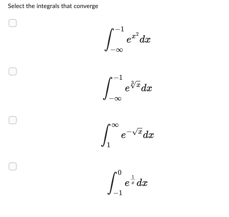 Select the integrals that converge - - 1 e x 2 d