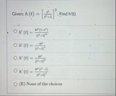 Given: h ( t ) = [ t 2 t 2 2 ] 2 ; Find h ' ( t )