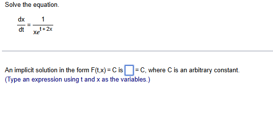 Solve the equation. d x d t = 1 x e t + 2 x A n