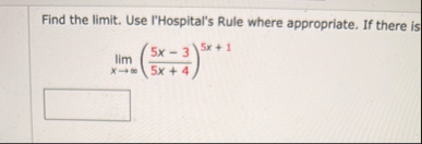 Find the limit . Use l'Hospital's Rule where