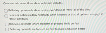 Common misconceptions about optimism include.