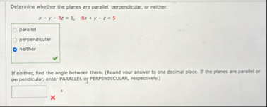 Determine whether the planes are parallel,