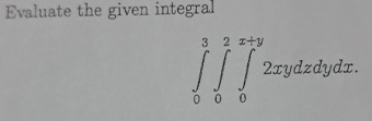 Evaluate the given integral 0 3 0 2 0 x + y 2 x y