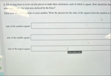 A 3 3 6 - m long fence is to be cut into pieces