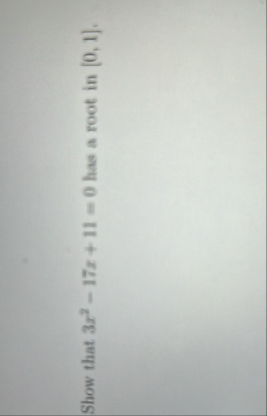 Show that 3 x 2 - 1 7 x 1 1 = 0 has a root in 0 ,
