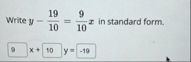 Write y - 1 9 1 0 = 9 1 0 x in standard form. x ,