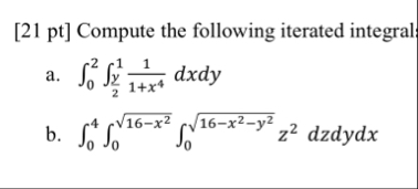 [ 2 1 pt ] Compute the following iterated