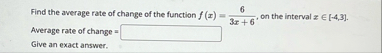 Find the average rate of change of the function f