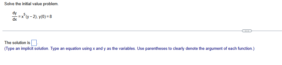Solve the initial value problem. d y d x = x 5 (