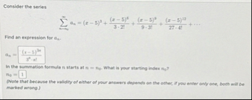 Consider the series n = 4 a n - ( x - 5 ) 2 ( x -